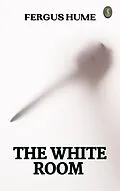 E-Book (epub) The White Room von Fergus Hume