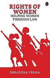 E-Book (epub) Rights of Women: Helping Women Through Law von Shraddha Verma