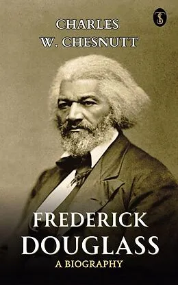 E-Book (epub) Frederick Douglass A Biography von Charles W. Chesnutt