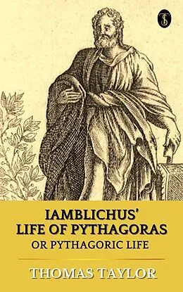 E-Book (epub) Iamblichus' Life of Pythagoras, Or Pythagoric Life von Thomas Taylor