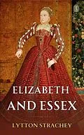 E-Book (epub) Elizabeth And Essex von Lytton Strachey