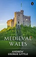 E-Book (epub) Medieval Wales von Andrew George Little