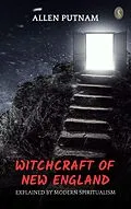 E-Book (epub) Witchcraft of New England Explained by Modern Spiritualism von Allen Putnam