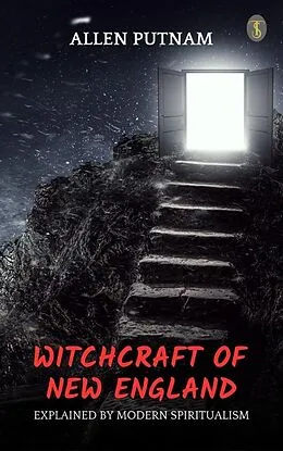 E-Book (epub) Witchcraft of New England Explained by Modern Spiritualism von Allen Putnam