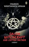 E-Book (epub) Salem Witchcraft and Cotton Mather: A Reply von Charles Wentworth Upham