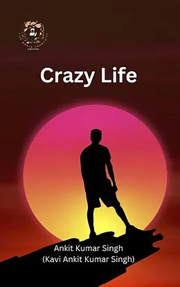 E-Book (epub) Crazy Life von Ankit Kumar Singh