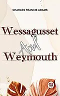 E-Book (epub) Wessagusset And Weymouth von Charles Francis Adams