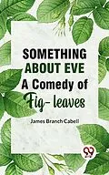 E-Book (epub) Something About Eve AComedyOfFig-Leaves von James Branch Cabell