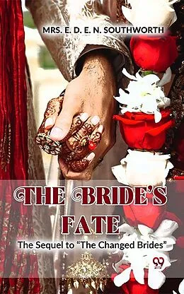 E-Book (epub) The Bride'S Fate The Sequel To "The Changed Brides" von E. D. E. N. Southworth
