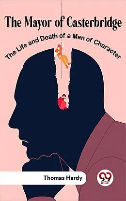 E-Book (epub) The Mayor Of Casterbridge The Life And Death Of A Man Of Character von Thomas Hardy