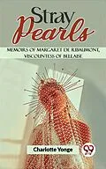 E-Book (epub) Stray Pearls Memoirs Of Margaret De Ribaumont, Viscountess Of Bellaise von Charlotte Yonge