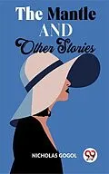 E-Book (epub) The Mantle And Other Stories von Nicholas Gogol