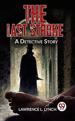 E-Book (epub) The Last Stroke A Detective Story von Lawrence L. Lynch