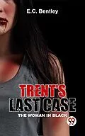 E-Book (epub) Trent's Last Case The Woman In Black von E. C. Bentley