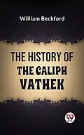 E-Book (epub) The History Of The Caliph Vathek von William Beckford