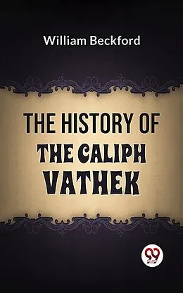 E-Book (epub) The History Of The Caliph Vathek von William Beckford