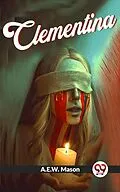 E-Book (epub) Clementina von A. E. W. Mason