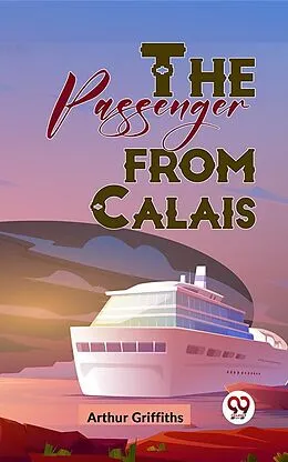 E-Book (epub) The Passenger From Calais von Arthur Griffiths