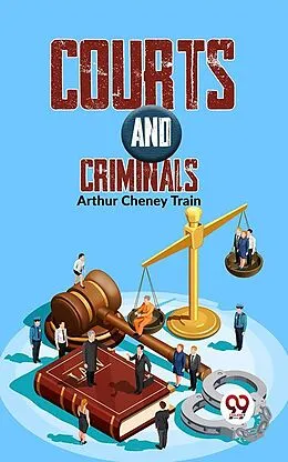E-Book (epub) Courts And Criminals von Arthur Cheney Train