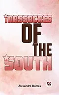 E-Book (epub) Massacres Of The South von Alexandre Dumas