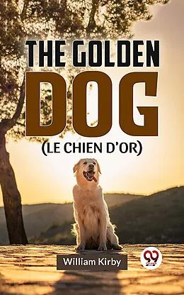 E-Book (epub) The Golden Dog (LE CHIEN D'OR) von William Kirby