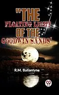E-Book (epub) "The Floating Light Of The Goodwin Sands" von R. M. Ballantyne