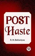 E-Book (epub) Post Haste von R. M. Ballantyne