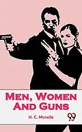 E-Book (epub) Men, Women And Guns von H. C. Mcneile