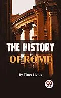 E-Book (epub) The History Of Rome von Titus Livius