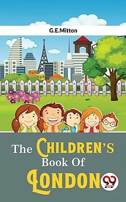 E-Book (epub) The Children's Book Of London von G. E. Mitton
