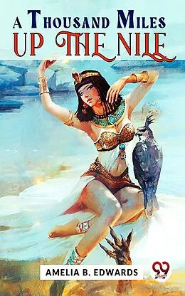 E-Book (epub) A Thousand Miles Up The Nile von Amelia B. Edwards