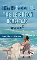 E-Book (epub) Edna Browning;or,the Leighton Homestead a novel von Mary J. Holmes