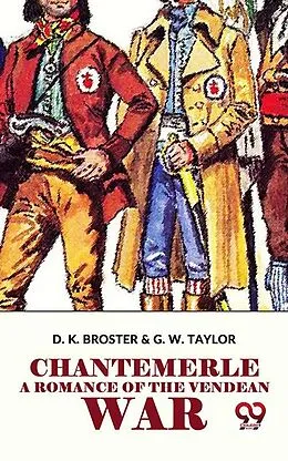 E-Book (epub) Chantemerle A Romance Of The Vendean War von D. K. Broster & G. W. Taylor