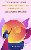 E-Book (epub) The Ritual And Significance Of The Winnebago Medicine Dance von Paul Radin