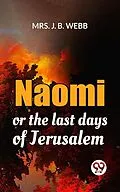 E-Book (epub) Naomi Or The Last Days Of Jerusalem von J. B. Webb