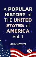 E-Book (epub) A Popular History Of The United States Of America:from the discovery of the American continent to the present time Vol.1 von Mary Howitt