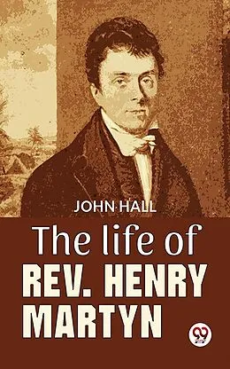 E-Book (epub) The Life Of Rev. Henry Martyn von John Hall