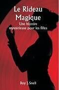 Couverture cartonnée Le rideau magique Une histoire mystérieuse pour les filles de Roy J. Snell