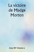 Couverture cartonnée La victoire de Madge Morton de Amy DV Chalmers