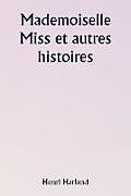 Couverture cartonnée Mademoiselle Miss et autres histoires de Henri Harland