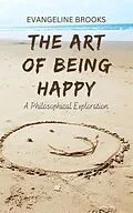E-Book (epub) The Art of Being Happy von Evangeline Brooks