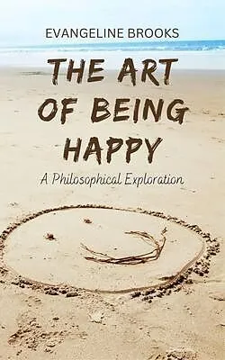 E-Book (epub) The Art of Being Happy von Evangeline Brooks