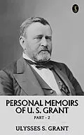 E-Book (epub) Personal Memoirs of U. S. Grant, Part 2 von Ulysses S. Grant