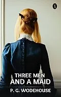 E-Book (epub) Three Men And A Maid von P. G. Wodehouse