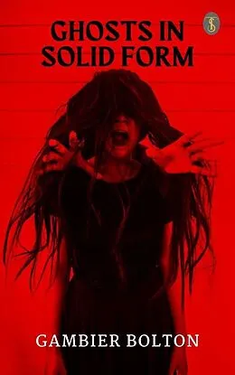 E-Book (epub) Ghosts in Solid Form von Gambier Bolton