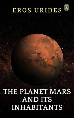 E-Book (epub) The Planet Mars And Its Inhabitants von Eros Urides