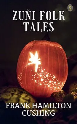 E-Book (epub) Zuñi Folk Tales von Frank Hamilton Cushing