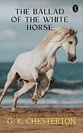 E-Book (epub) The Ballad of the White Horse von G. K. Chesterton
