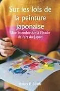 Kartonierter Einband (Kt) Sur les lois de la peinture japonaise Une introduction à l'étude de l'art du Japon von Henry P. Bowie
