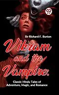 E-Book (epub) Vikram And The Vampire: Classic Hindu Tales Of Adventure, Magic, And Romance von Richard F. Burton